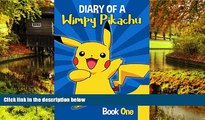 Must Have  Pokemon Go: Diary Of A Wimpy Pikachu: (An Unofficial Pokemon Book 1) (Pokemon Diaries)