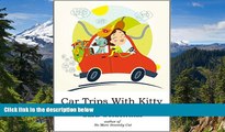 Full [PDF]  Car Trips With Kitty: How to make road trips with your feline friend(s) safe,