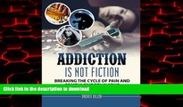 Buy book  Addiction: addiction is not fiction breaking the cycle of pain and compulsive behavior