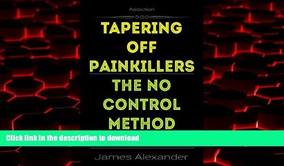 Buy book  Addiction - Tapering off Painkillers - The No Control Method to Addiction Recovery: An