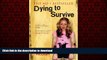 Read books  Dying to Survive: Surviving Drug Addiction: A Personal Journey through Drug Addiction