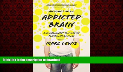 Best books  Memoirs of an Addicted Brain: A Neuroscientist Examines his Former Life on Drugs