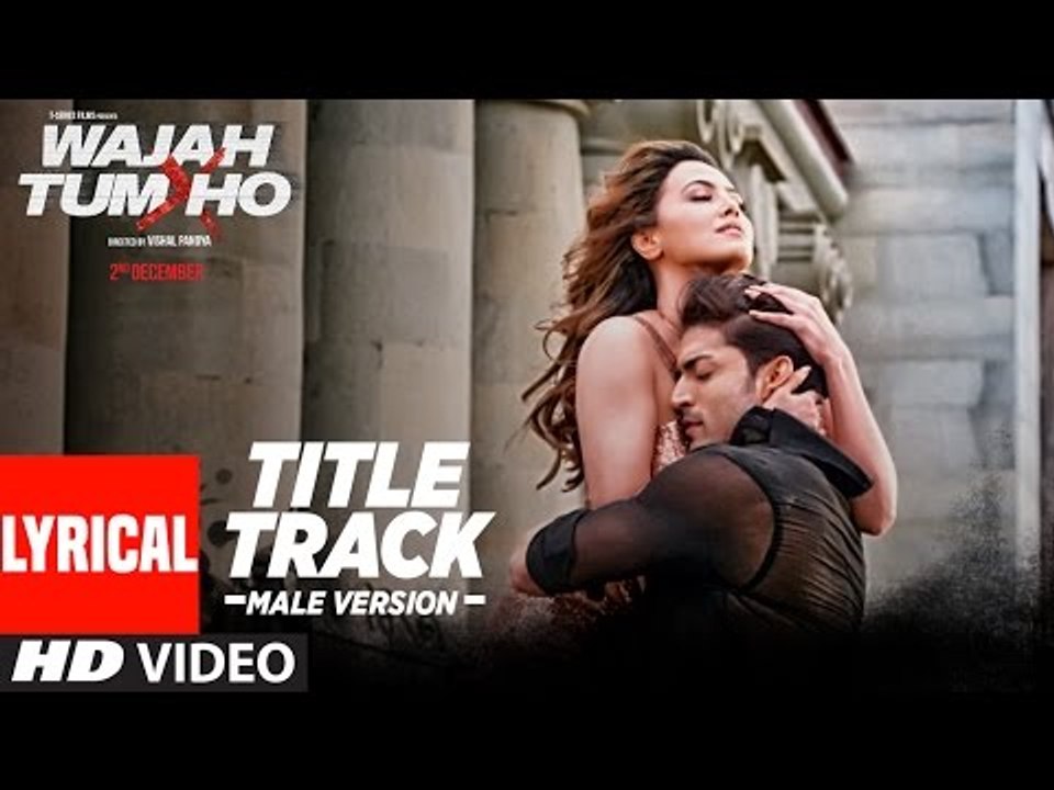 "Wajah Tum Ho"(Title Song) Male Version Lyrical |Mithoon, Sana Khan, Sharman, Gurmeet|Vishal Pandya
