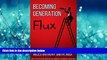 READ book  Becoming Generation Flux: How to Build an Agile, Adaptable, and Resilient Career READ
