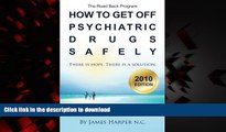 Buy books  How to Get Off Psychiatric Drugs Safely - 2010 Edition: There is Hope. There is a