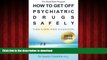 Buy book  How to Get Off Psychiatric Drugs Safely - 2010 Edition: There is Hope. There is a