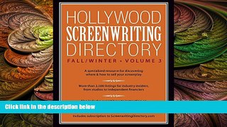 READ book  Hollywood Screenwriting Directory Fall/Winter Volume 3: A Specialized Resource for