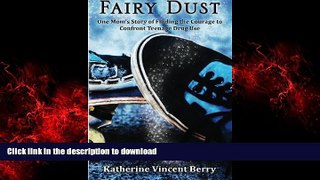 Best book  Fairy Dust: One Mom s Story of Finding the Courage to Confront Teenage Drug Use online