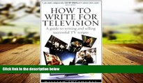 READ book  How to Write for Television: A guide to writing and selling successful TV scripts READ
