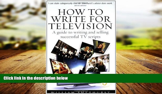 READ book How to Write for Television: A guide to writing and selling successful TV scripts READ