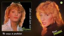 Vesna Zmijanac - Ne mogu te preboleti