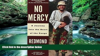 READ NOW  No Mercy: A Journey Into the Heart of the Congo  READ PDF Online Ebooks