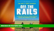 Big Deals  Off the Rails: 10,000 km by Bicycle Across Russia, Siberia and Mongolia to China  Full