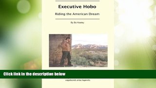 Big Deals  Executive Hobo: Riding the American Dream  Full Read Best Seller