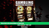 Read books  Gambling Addiction Recovery: Gambling Addiction Recovery and Cure of Your Life