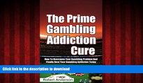 Read book  The Prime Gambling Addiction Cure: How To Overcome Your Gambling Problem And Finally