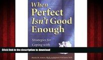 Read book  When Perfect Isn t Good Enough: Strategies for Coping with Perfectionism online for ipad
