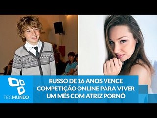Russo de 16 anos vence competição online para viver um mês com atriz pornô