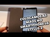 Colocamos as mãos no smartphone LG Stylus 2 [Hands On] - MWC 2016