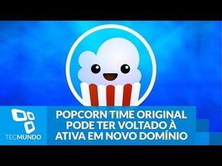 Popcorn Time original pode ter voltado à ativa em novo domínio