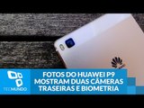 Fotos finais do Huawei P9 mostram duas câmeras traseiras e biometria