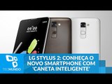 LG Stylus 2: conheça o novo smartphone com 'caneta inteligente' do mercado