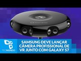 Gear 360: Samsung deve lançar câmera profissional de VR junto com Galaxy S7