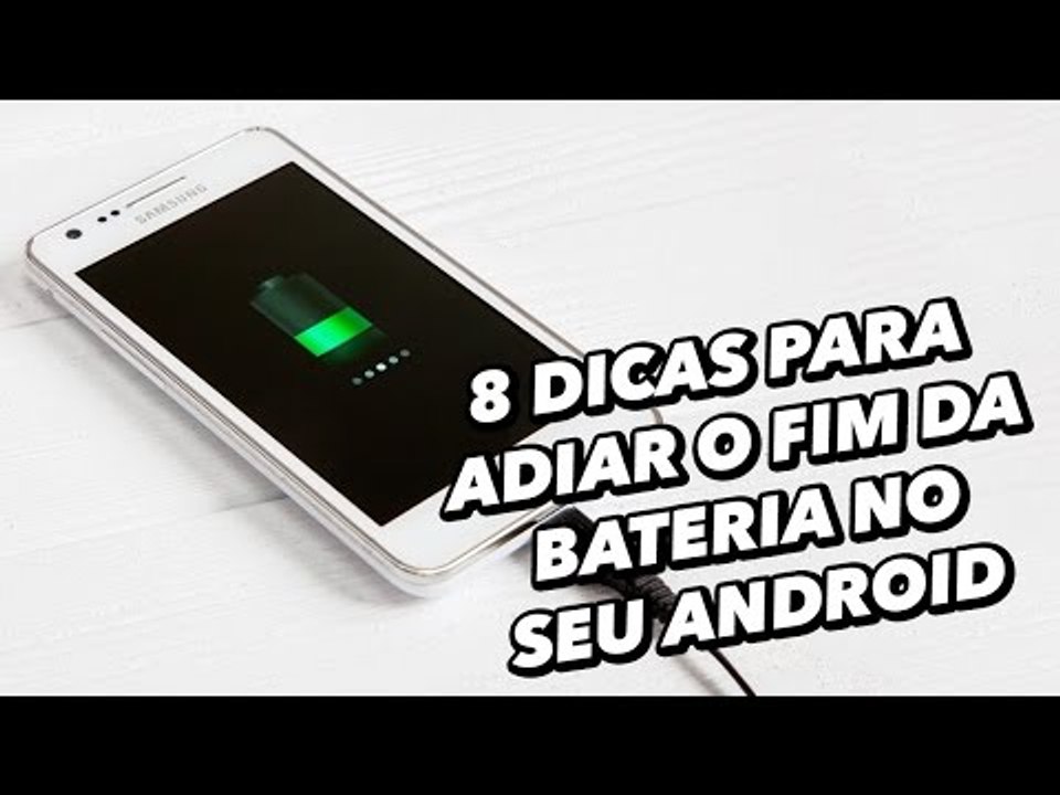 8 dicas para adiar o fim da bateria no seu Android - TecMundo