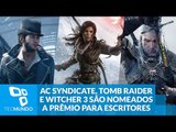 AC Syndicate, Tomb Raider e Witcher 3 são nomeados a prêmio para escritores