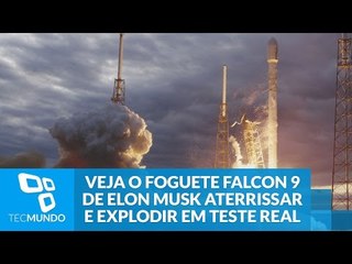 Veja o foguete Falcon 9 de Elon Musk aterrissar e explodir em teste real
