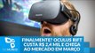 Finalmente? Oculus Rift custa R$ 2,4 mil e chega ao mercado em março