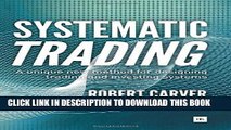 Ebook Systematic Trading: A unique new method for designing trading and investing systems Free Read