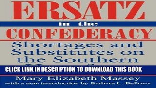 Ebook Ersatz in the Confederacy: Shortages and Substitutes on the Southern Homefront (Southern