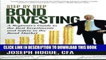 Ebook Step by Step Bond Investing: A Beginner s Guide to the Best Investments and Safety in the
