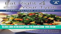 Ebook Eat Right 4 Your Type Personalized Cookbook Type A: 150  Healthy Recipes For Your Blood Type