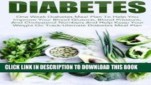 Ebook Diabetes: One Week Diabetes Meal Plan To Help You Improve Your Blood Glucose, Blood