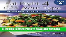 Ebook Eat Right 4 Your Type Personalized Cookbook Type A: 150  Healthy Recipes For Your Blood Type