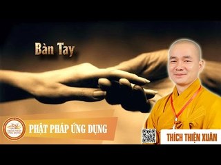 Bàn Tay - Thầy Thích Thiện Xuân thuyết pháp