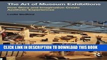 Best Seller The Art of Museum Exhibitions: How Story and Imagination Create Aesthetic Experiences