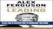 Ebook Leading: Learning from Life and My Years at Manchester United Free Read