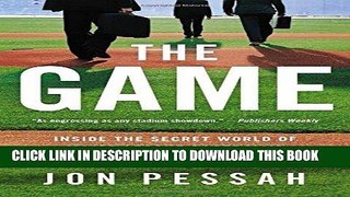 Ebook The Game: Inside the Secret World of Major League Baseball s Power Brokers Free Read