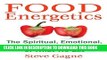 Ebook Food Energetics: The Spiritual, Emotional, and Nutritional Power of What We Eat Free Read