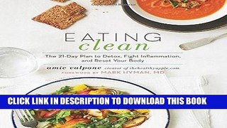 Ebook Eating Clean: The 21-Day Plan to Detox, Fight Inflammation, and Reset Your Body Free Download