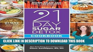 Ebook The 21-Day Sugar Detox Cookbook: Over 100 Recipes for Any Program Level Free Read