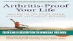 Ebook Arthritis-Proof Your Life: Secrets to Pain-Free Living Without Drugs Free Read