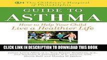 Ebook The Children s Hospital of Philadelphia Guide to Asthma: How to Help Your Child Live a