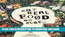 Ebook Eat Real Food or Else: A Low Sugar, Low Carb, Gluten Free, High Nutrition Cookbook for the