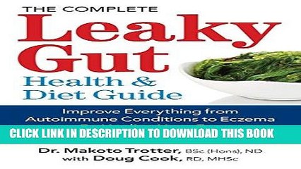 Ebook The Complete Leaky Gut Health and Diet Guide: Improve Everything from Autoimmune Conditions