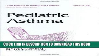 Best Seller Pediatric Asthma (Lung Biology in Health and Disease) Free Download