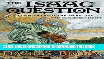 Read Now The Isaac Question: Templars and the Secret of the Old Testament (Templars in America